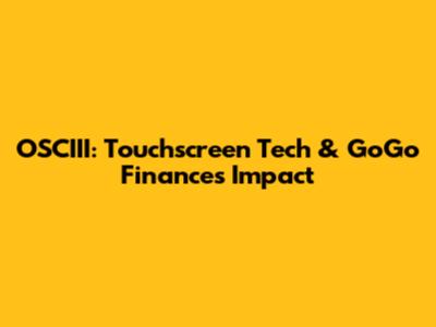 OSCIII: Touchscreen Tech & GoGo Finance's Impact