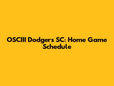 OSCIII Dodgers SC: Home Game Schedule