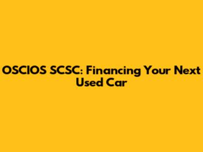 OSCIOS SCSC: Financing Your Next Used Car