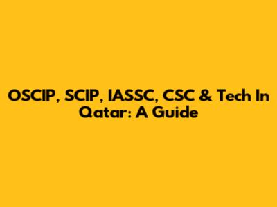 OSCIP, SCIP, IASSC, CSC & Tech In Qatar: A Guide