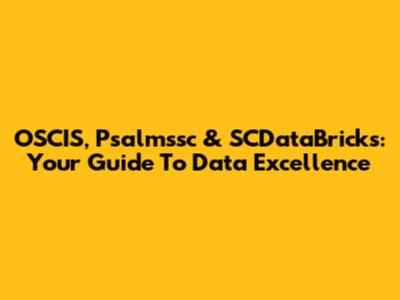 OSCIS, Psalmssc & SCDataBricks: Your Guide To Data Excellence