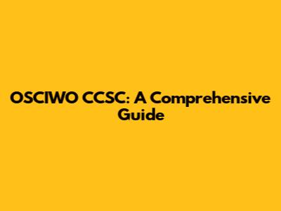 OSCIWO CCSC: A Comprehensive Guide