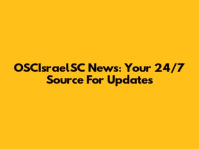 OSCIsraelSC News: Your 24/7 Source For Updates