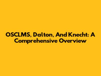 OSCLMS, Dalton, And Knecht: A Comprehensive Overview