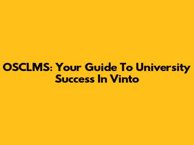 OSCLMS: Your Guide To University Success In Vinto