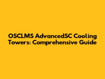 OSCLMS AdvancedSC Cooling Towers: Comprehensive Guide