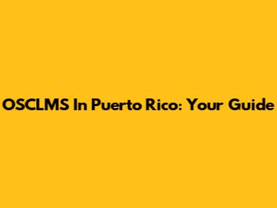 OSCLMS In Puerto Rico: Your Guide