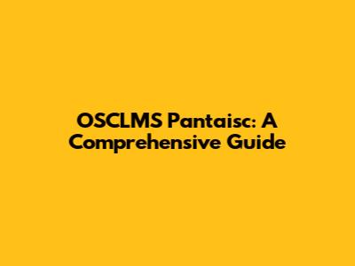 OSCLMS Pantaisc: A Comprehensive Guide