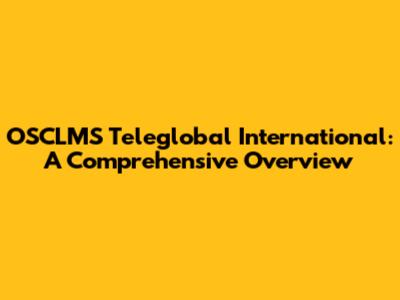 OSCLMS Teleglobal International: A Comprehensive Overview