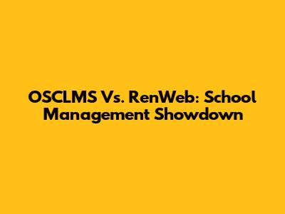 OSCLMS Vs. RenWeb: School Management Showdown