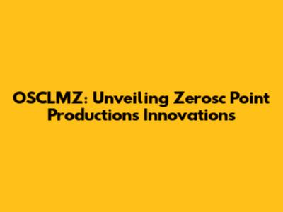 OSCLMZ: Unveiling Zerosc Point Productions' Innovations