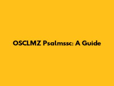 OSCLMZ Psalmssc: A Guide