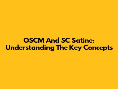 OSCM And SC Satine: Understanding The Key Concepts