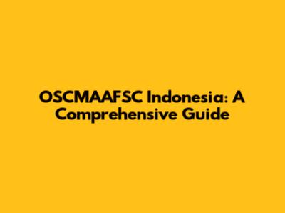 OSCMAAFSC Indonesia: A Comprehensive Guide