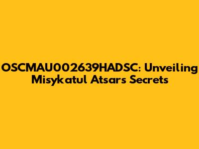 OSCMAU002639HADSC: Unveiling Misykatul Atsar's Secrets
