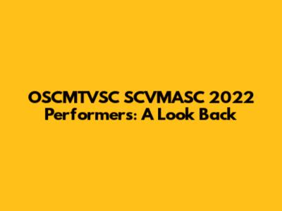 OSCMTVSC SCVMASC 2022 Performers: A Look Back