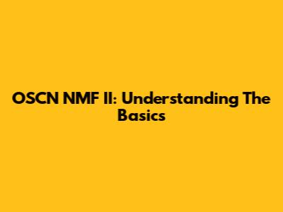 OSCN NMF II: Understanding The Basics