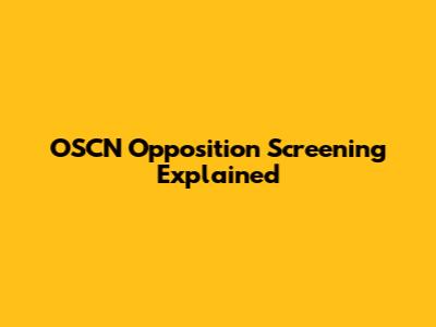 OSCN Opposition Screening Explained
