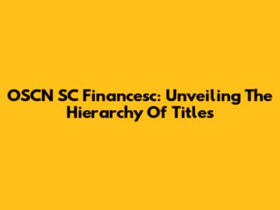 OSCN SC Financesc: Unveiling The Hierarchy Of Titles