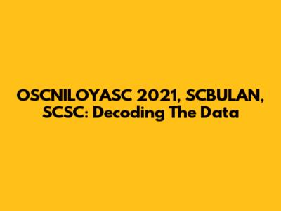 OSCNILOYASC 2021, SCBULAN, SCSC: Decoding The Data