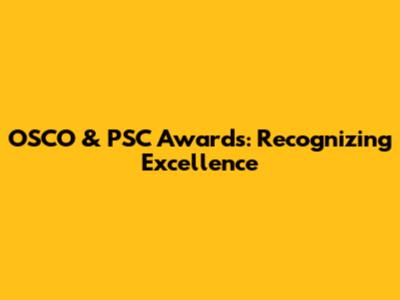 OSCO & PSC Awards: Recognizing Excellence