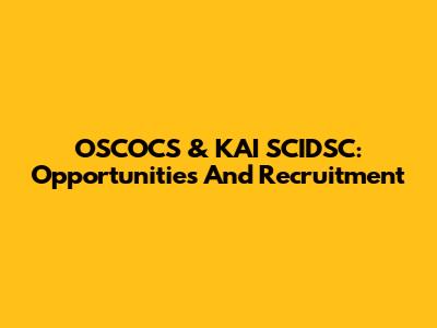 OSCOCS & KAI SCIDSC: Opportunities And Recruitment