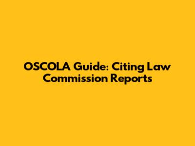OSCOLA Guide: Citing Law Commission Reports