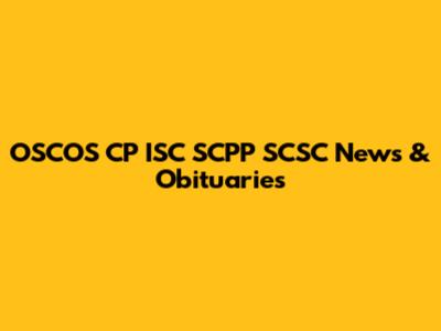 OSCOS CP ISC SCPP SCSC News & Obituaries