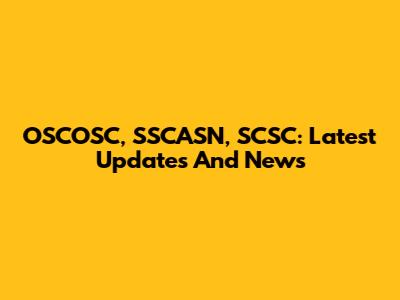 OSCOSC, SSCASN, SCSC: Latest Updates And News