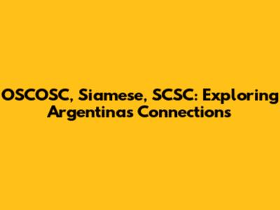 OSCOSC, Siamese, SCSC: Exploring Argentina's Connections