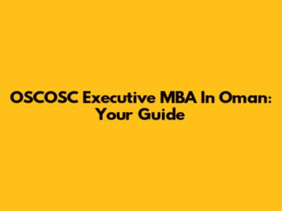 OSCOSC Executive MBA In Oman: Your Guide
