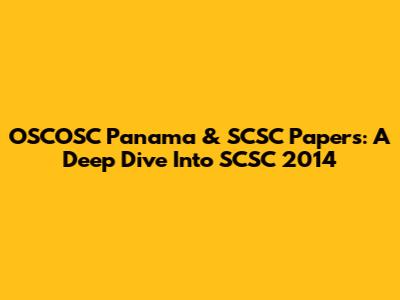 OSCOSC Panama & SCSC Papers: A Deep Dive Into SCSC 2014