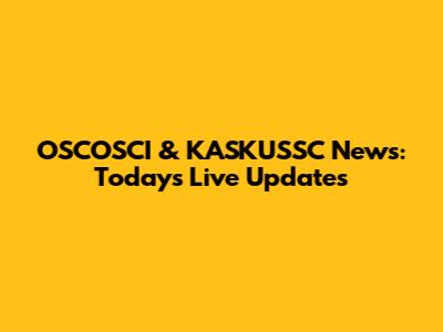 OSCOSCI & KASKUSSC News: Today's Live Updates
