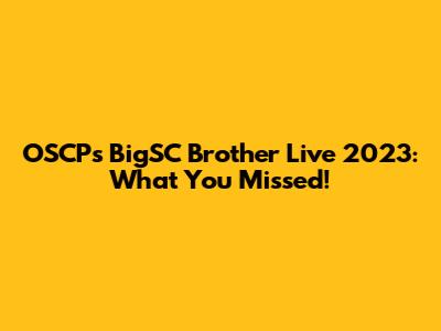 OSCP's BigSC Brother Live 2023: What You Missed!