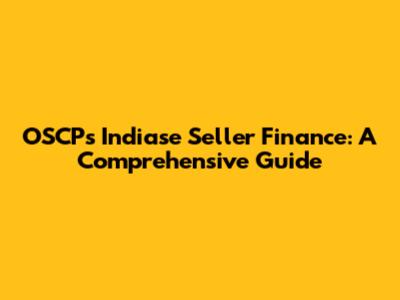 OSCP's Indiase Seller Finance: A Comprehensive Guide