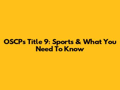 OSCP's Title 9: Sports & What You Need To Know