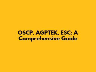 OSCP, AGPTEK, ESC: A Comprehensive Guide