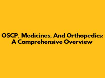 OSCP, Medicines, And Orthopedics: A Comprehensive Overview