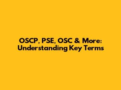 OSCP, PSE, OSC & More: Understanding Key Terms