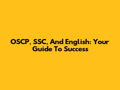 OSCP, SSC, And English: Your Guide To Success