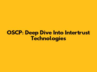 OSCP: Deep Dive Into Intertrust Technologies