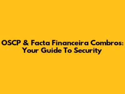 OSCP & Facta Financeira Combros: Your Guide To Security