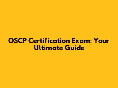 OSCP Certification Exam: Your Ultimate Guide