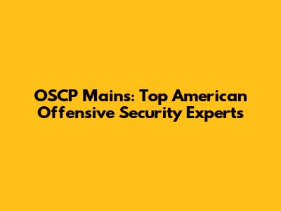 OSCP Mains: Top American Offensive Security Experts