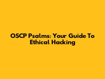 OSCP Psalms: Your Guide To Ethical Hacking