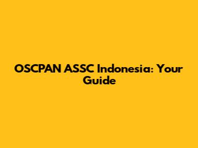 OSCPAN ASSC Indonesia: Your Guide