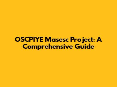 OSCPIYE Masesc Project: A Comprehensive Guide