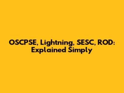 OSCPSE, Lightning, SESC, ROD: Explained Simply