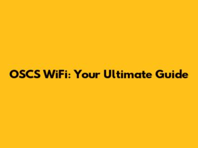 OSCS WiFi: Your Ultimate Guide