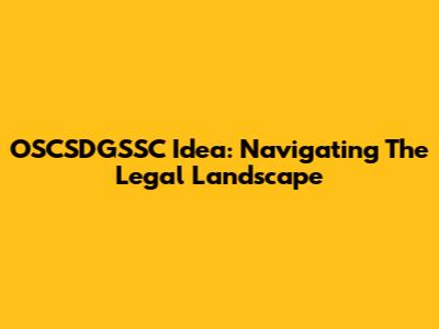 OSCSDGSSC Idea: Navigating The Legal Landscape
